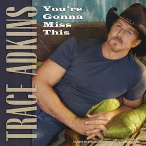 Trace Adkins - You're Gonna Miss This