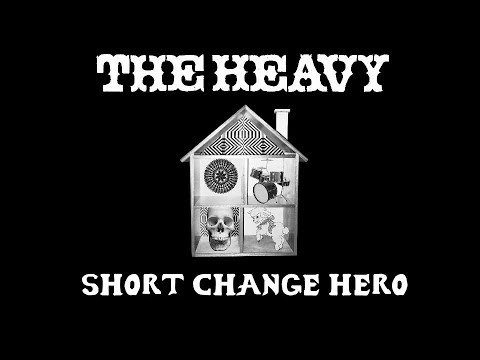 The Heavy Short Change Hero, The Heavy, Short Change Hero