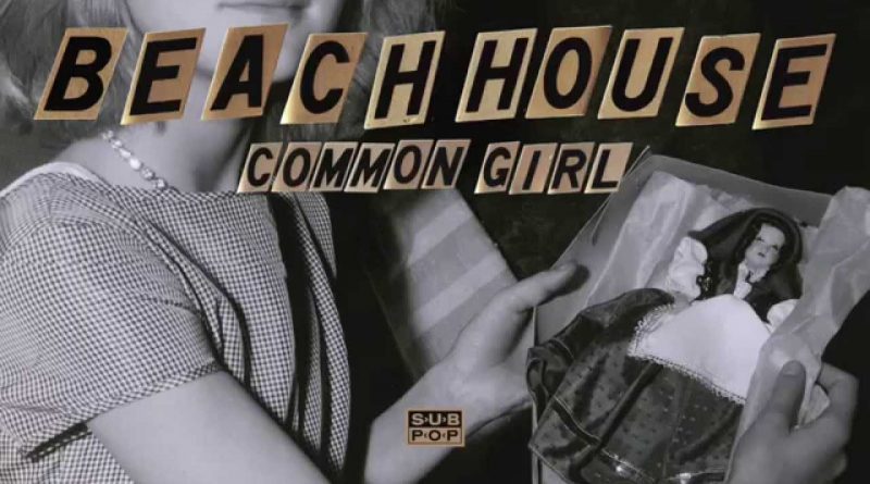 Beach House - Common Girl