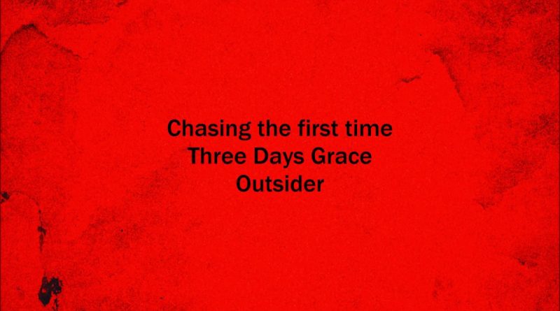 Three Days Grace - Chasing The First Time