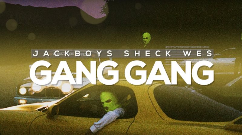 JACKBOYS, Sheck Wes - GANG GANG