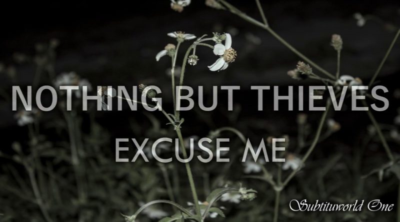 Nothing But Thieves - Excuse Me