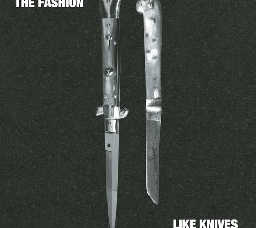 The Fashion - Like Knives