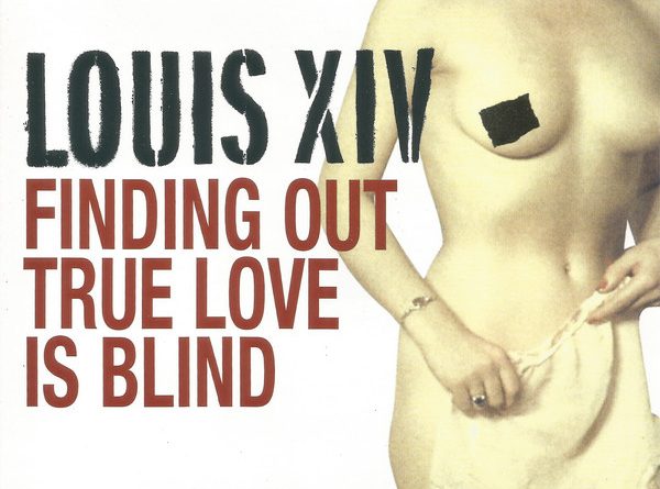 Louis XIV - Find Out True Love Is Blind