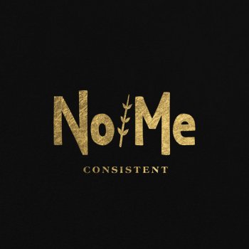 No/Me – Consistent