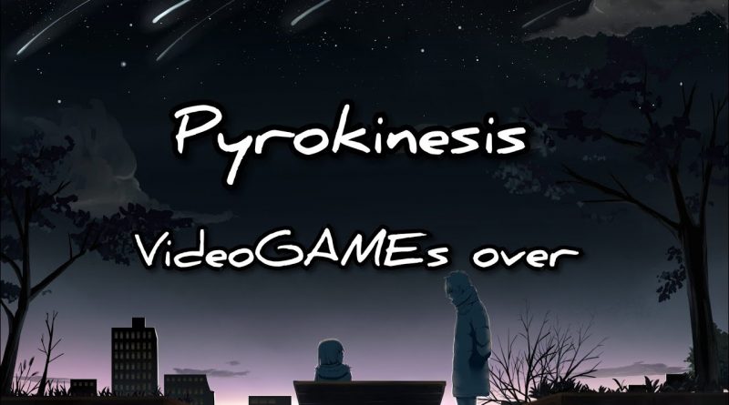 Pyrokinesis - videoGames Over