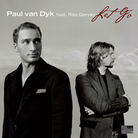 Paul Van Dyk, Rea Garvey - Let Go Radio Edit