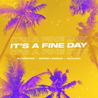 DJ DimixeR, Serge Legran, MURANA - It's a Fine Day