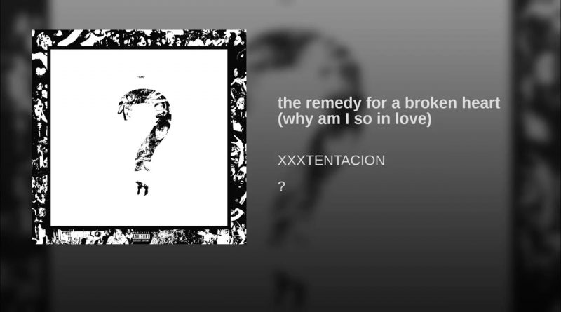 XXXTentacion - the remedy for a broken heart (why am I so in love)