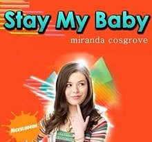 Miranda Cosgrove - Stay My Baby
