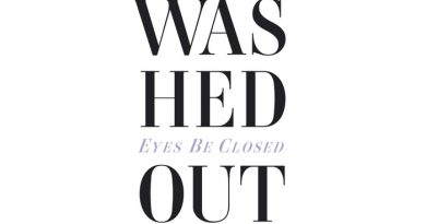 Washed Out - Eyes Be Closed