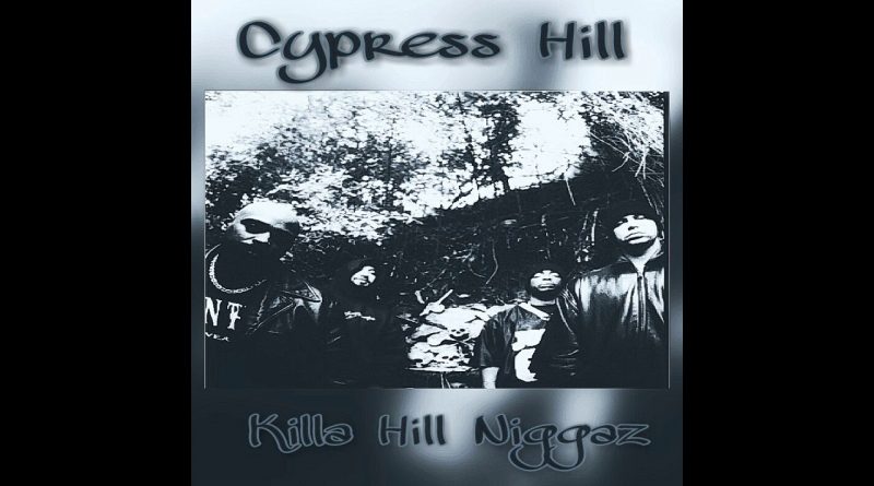 Cypress Hill - Killa Hill Niggas