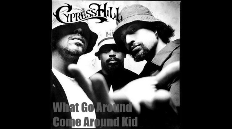Cypress Hill - What Go Around Come Around, Kid