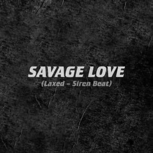 Jawsh 685, Jason Derulo - Savage Love (Laxed — Siren Beat)