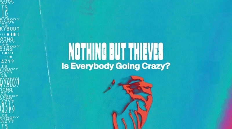 Nothing But Thieves – Is Everybody Going Crazy?