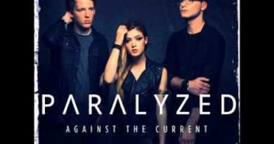 Against the Current - Paralyzed