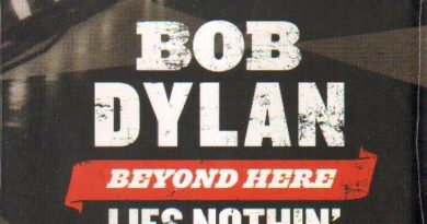 Bob Dylan - Beyond Here Lies Nothin’