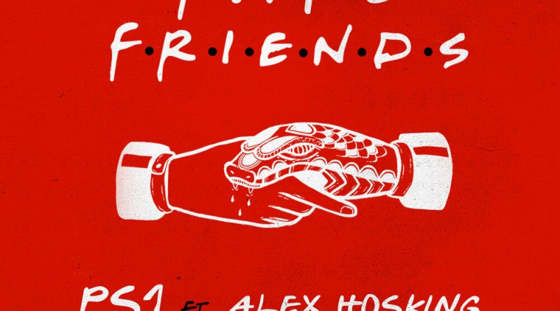 PS1, Alex Hosking - Fake Friends