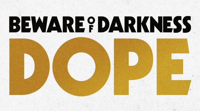 Beware Of Darkness - Dope