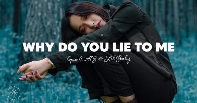 Topic, A7S, Lil Baby - Why Do You Lie To Me