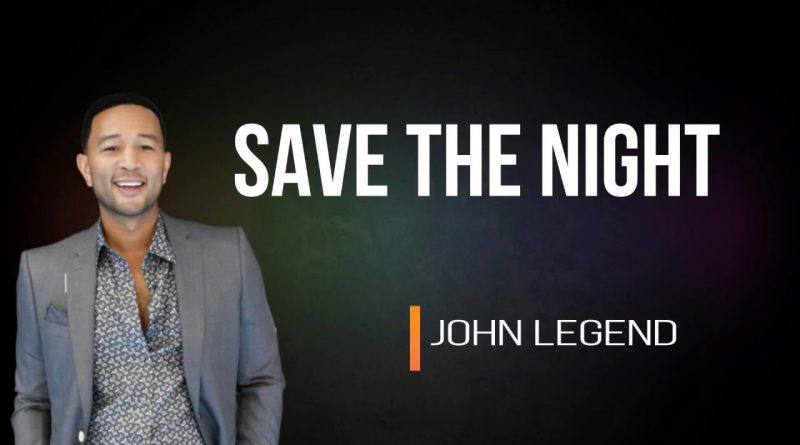 John Legend - Save The Night
