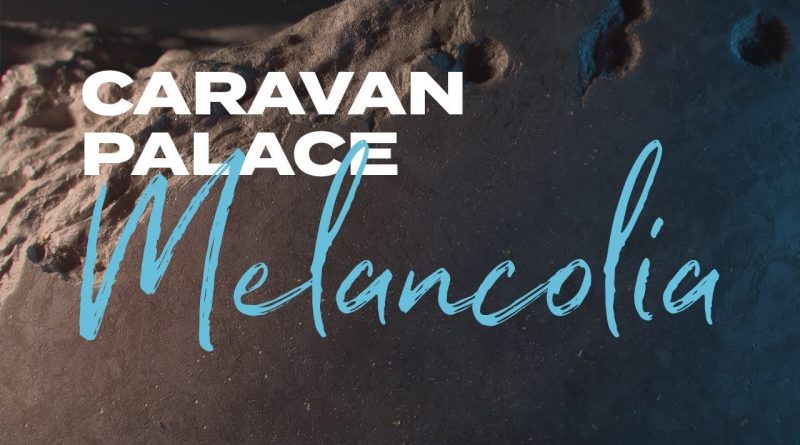 Caravan Palace - Melancolia