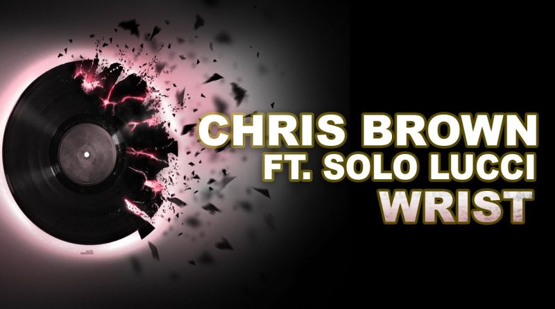 Chris Brown, Solo Lucci - Wrist