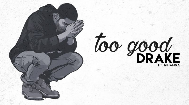 Drake, Rihanna - Too Good