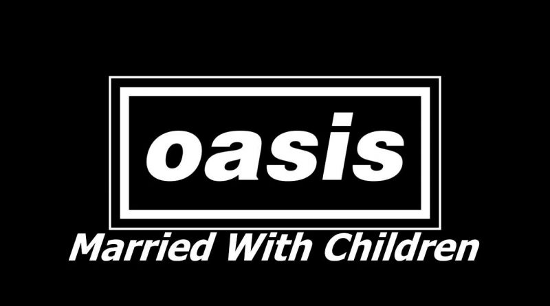 Oasis - Married with Children