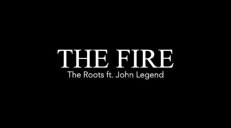 The Roots, John Legend - The Fire