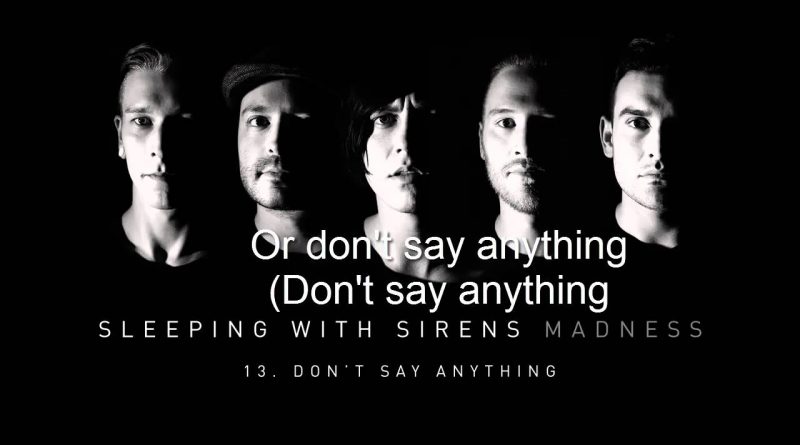 Sleeping With Sirens - Don't Say Anything
