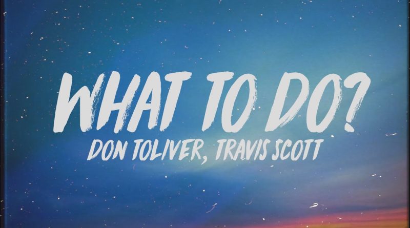 JACKBOYS, Travis Scott, Don Toliver - WHAT TO DO?