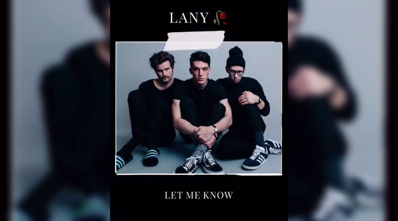 LANY – Let Me Know