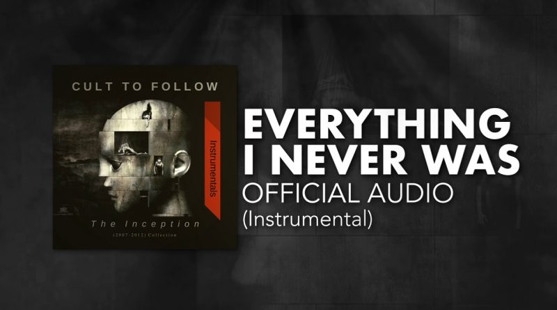 Cult To Follow - Everything I Never Was