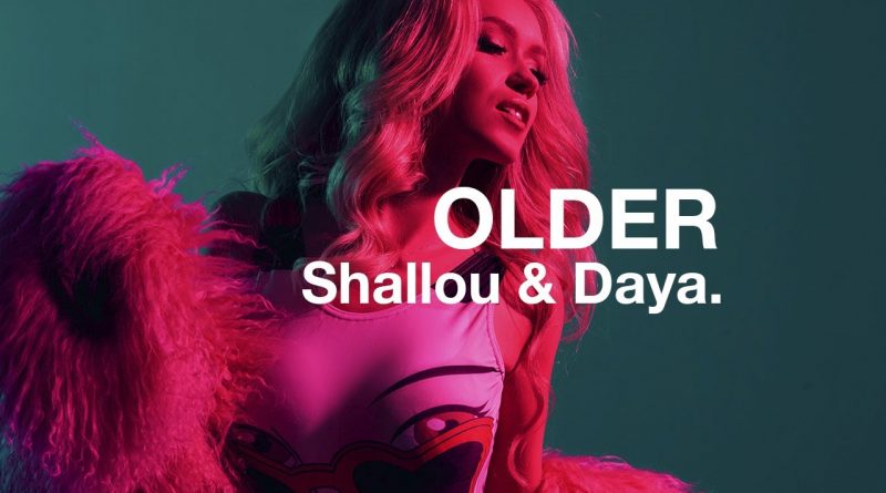 Shallou & Daya - Older