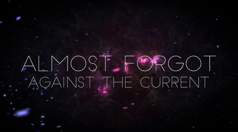 Against the Current - Almost Forgot