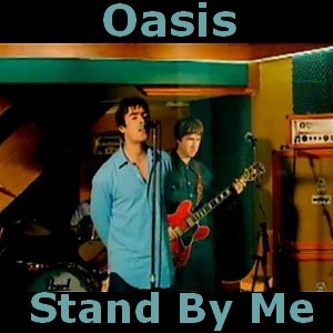 Oasis - Stand by Me