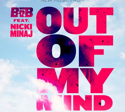 B.o.B., Nicki Minaj - Out of My Mind