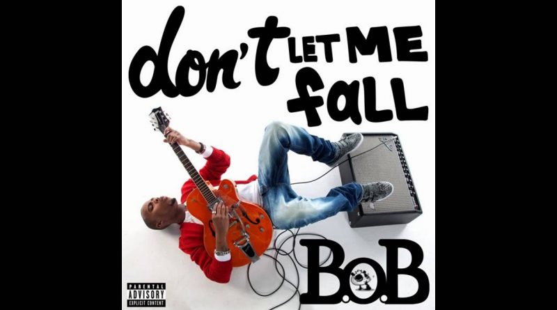 B.o.B. - Don't Let Me Fall