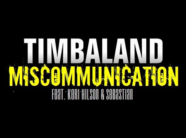 Timbaland, Keri Hilson, Sebastian - Miscommunication
