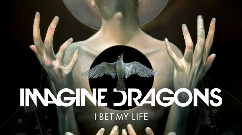 Imagine Dragons - I Bet My Life