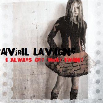 Avril Lavigne - I Always Get What I Want