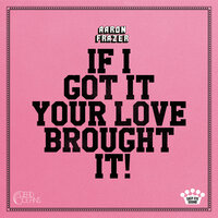 Aaron Frazer - If I Got It (Your Love Brought It)