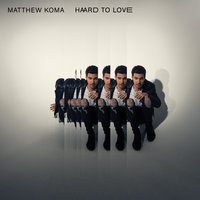 Matthew Koma - Hard To Love