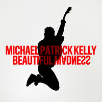 Michael Patrick Kelly - Beautiful Madness