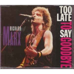 Richard Marx - Too Late To Say Goodbye