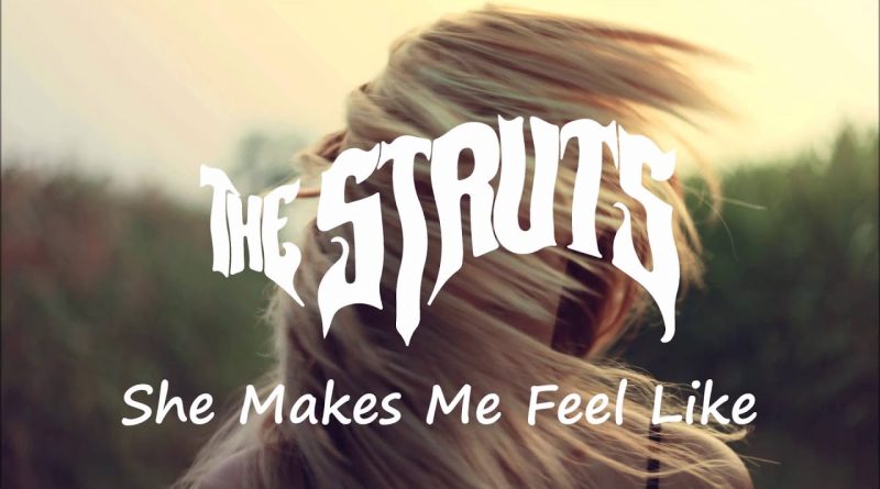 The Struts - She Makes Me Feel Like