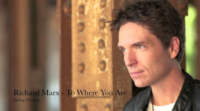 Richard Marx - To Where You Are