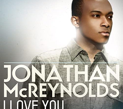 Jonathan McReynolds - I Love You