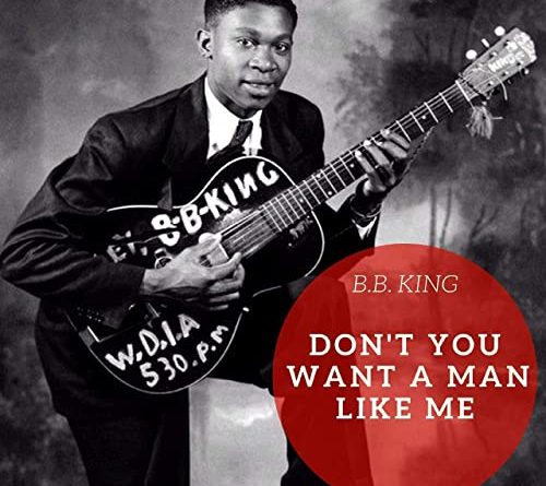 B.B. King - Don't You Want a Man Like Me